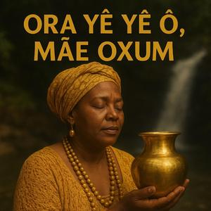 Ora Yê Yê Ô, Mãe Oxum