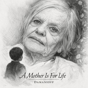 A Mother Is For Life