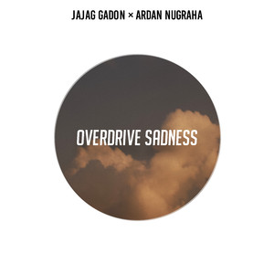 OVERDRIVE SADNESS