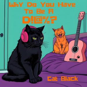 Why Do You Have To Be A Dick?