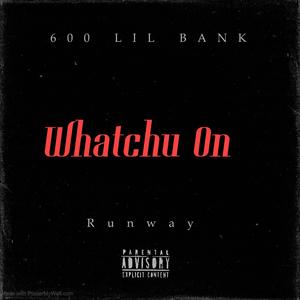 Whatchu On (feat. RunWay)