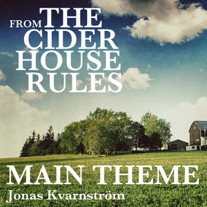 The Cider House Rules Main Theme (From "The Cider House Rules")