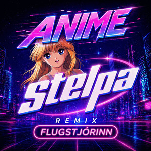 Anime Stelpa (Remix)