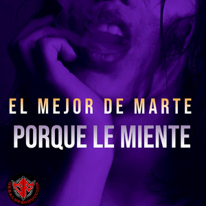 El Mejor de Marte Porque Le Miente