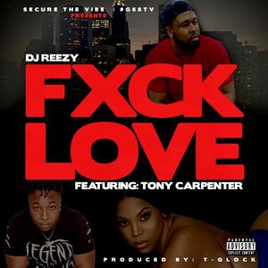 Fxck Love (feat. Tony Carpenter) (Dirty) (Dirty)