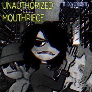 UNAUTHORIZED MOUTHPIECE