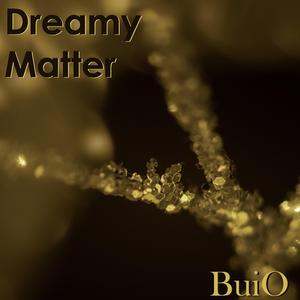 Dreamy Matter