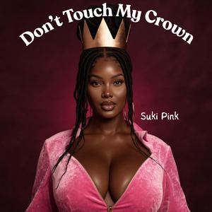 Don't Touch My Crown