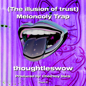 (The illusion of trust) Meloncoly Trap