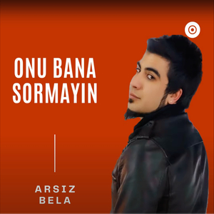Onu Bana Sormayın