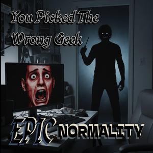 You Picked The Wrong Geek