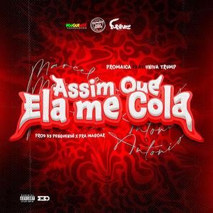 Assim Que Ela Me Cola (feat. Univa Trump, Penguende & Pra Magoar)