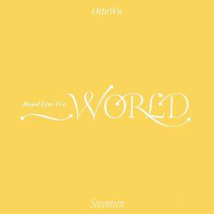 _WORLD (Band Live Ver.) (Cover: SEVENTEEN)