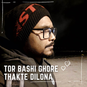 Tor Bashi Ghore Thakte Dilona