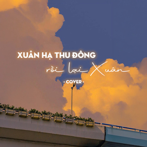 Xuân Hạ Thu Đông Rồi Lại Xuân (Cover)