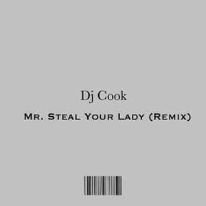 Mr. Steal Your Lady (Remix)