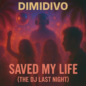 Saved my life(The DJ, last night!)