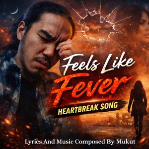 Feels Like Fever (Heartbreak Song)