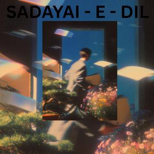 SADAYAI - E - DIL (New version)