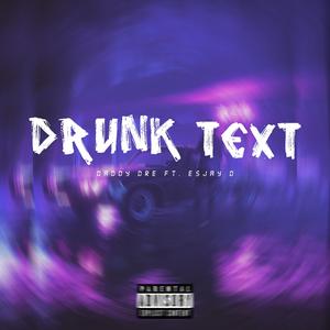 Drunk text (feat. Esjay D)