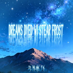 DJ MILINK FK-Dream Dyed with Stellar Frost(Instrumental)（DJ MILINK FK remix）