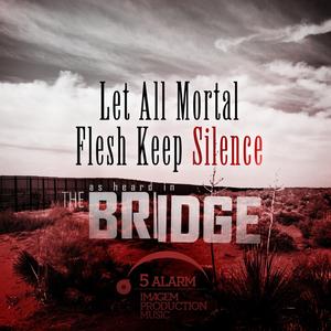 Let All Mortal Flesh Keep Silence (As Heard In "The Bridge")