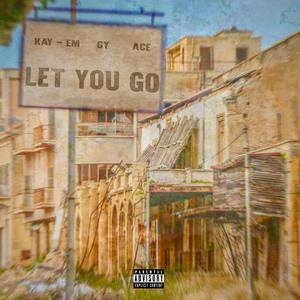 Let You Go (feat. GY & Ace B)