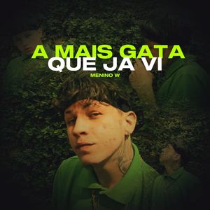 A Mais Gata Que Ja Vi
