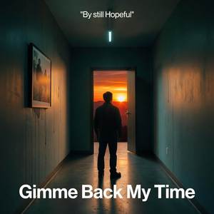 gimme back my time
