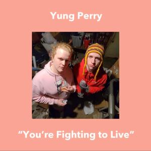 You're Fighting To Live