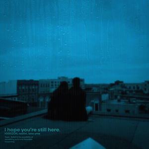 I Hope You're Still Here. (Slowed)