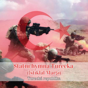 Státní hymna Turecka (İstiklal Marşı)
