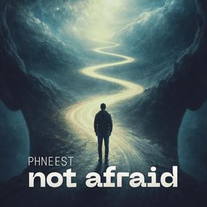 not afraid