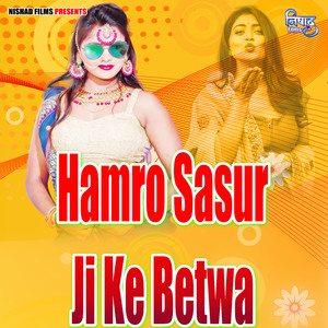 Hamro Sasur Ji Ke Betwa