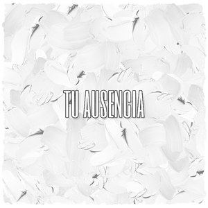 Tu Ausencia