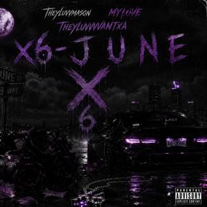 X-6 J U N E (feat. MYLOVE & TheyluvvTr1pin)