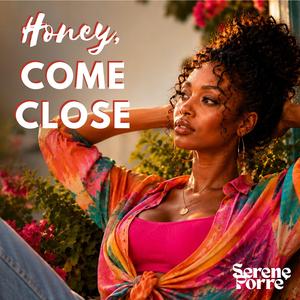 Honey Come Close