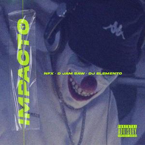 IMPACTO (feat. d jam saw & Nfx)