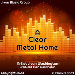 A Clear Metal Home Song