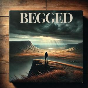 Begged