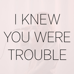I Knew You Were Trouble (Cover)