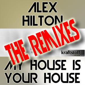 My House Is Your House (Alex Hilton Stompmix)