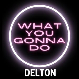 What You Gonna Do