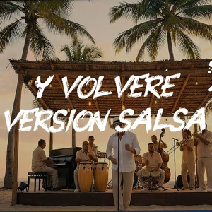 Y VOLVERE (Version Salsa)