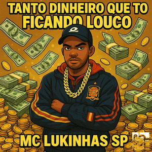 Tanto Dinheiro Que Tô Ficando Louco