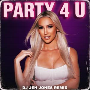 PARTY 4 U (DJ JEN JONES REMIX)