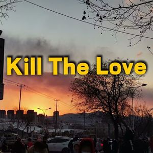 Kill The Love