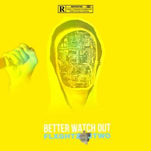 Better Watch Out (feat. Flxghtz)