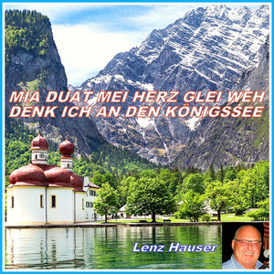 Mia duat mei Herz glei weh - denk ich an den Königssee