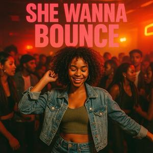 She Wanna Bounce (feat. Jay2Valid & Gcluez)
